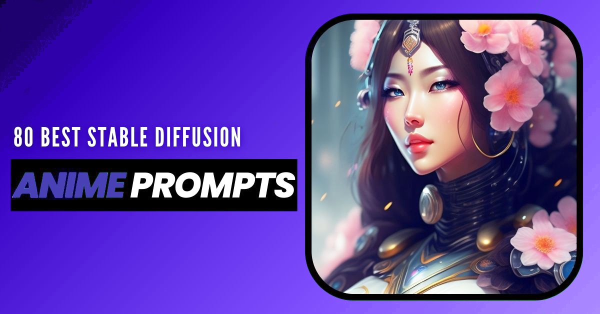 80 Best Stable Diffusion Anime Prompts To Generate Anime Characters