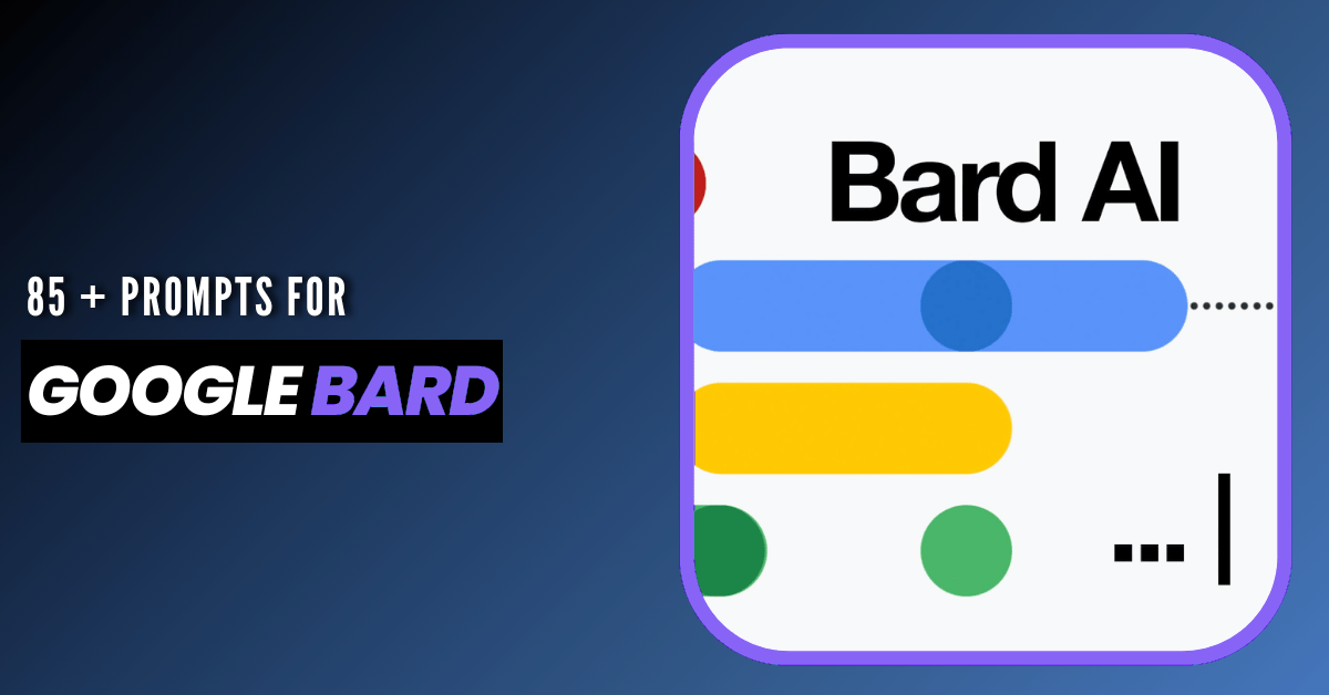 85+ Best Google Bard Prompts to Use Bard Like a Pro