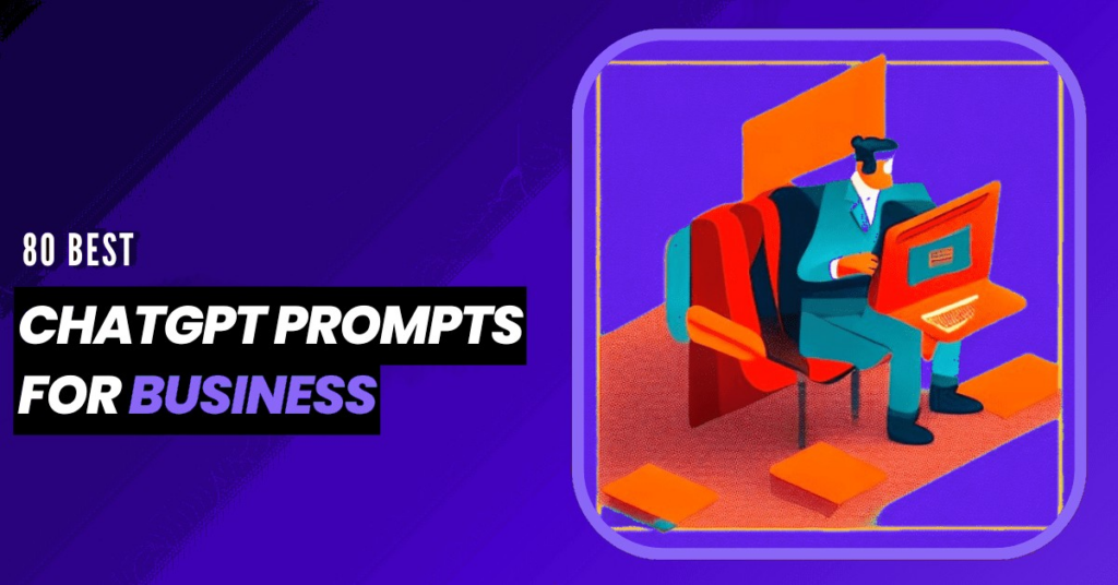 80 Best ChatGPT Prompts for Business 1 Chatgpt prompts for business
