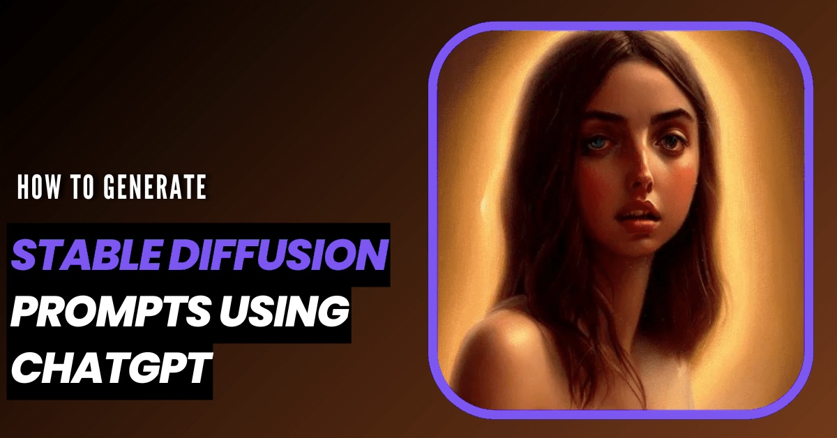 How to Generate Stable Diffusion Prompts Using ChatGPT (Step-by-Step)