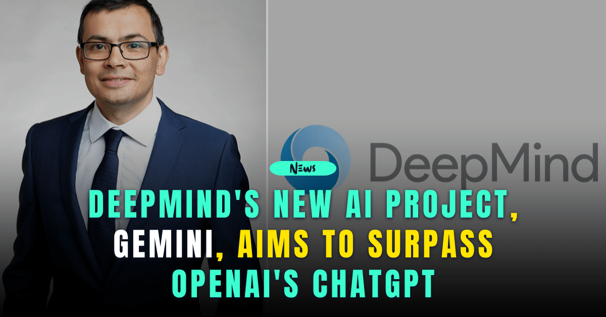 DeepMind’s New AI Project, Gemini, Aims to Surpass OpenAI’s ChatGPT
