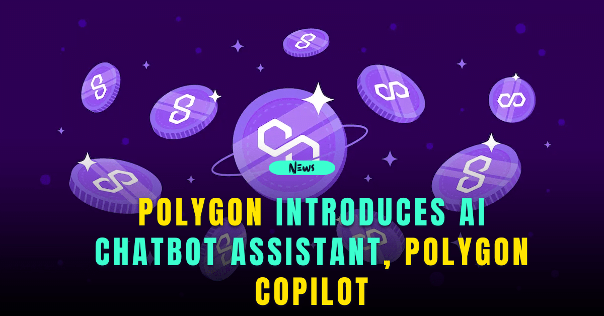 Polygon Introduces AI Chatbot Assistant, Polygon Copilot