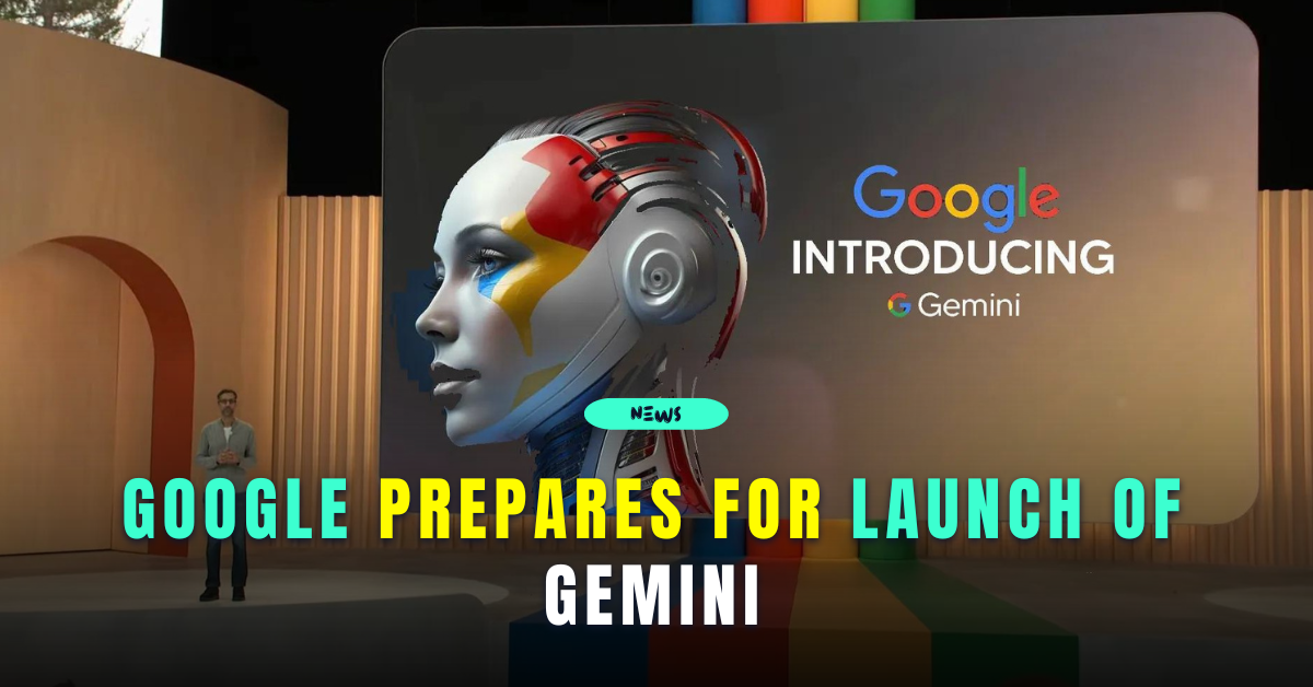 Google Prepares for Launch of Gemini to Rival GPT-4