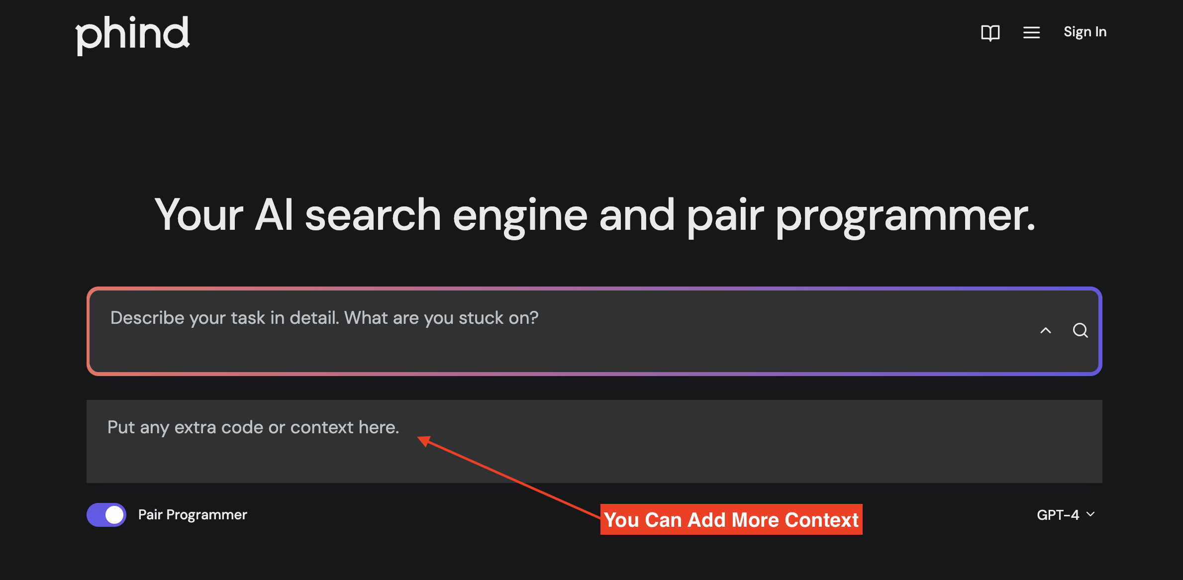 6 Hacks to Use ChatGPT 4 for Free (Guide) 10 Phind lets you add more context to prompts.