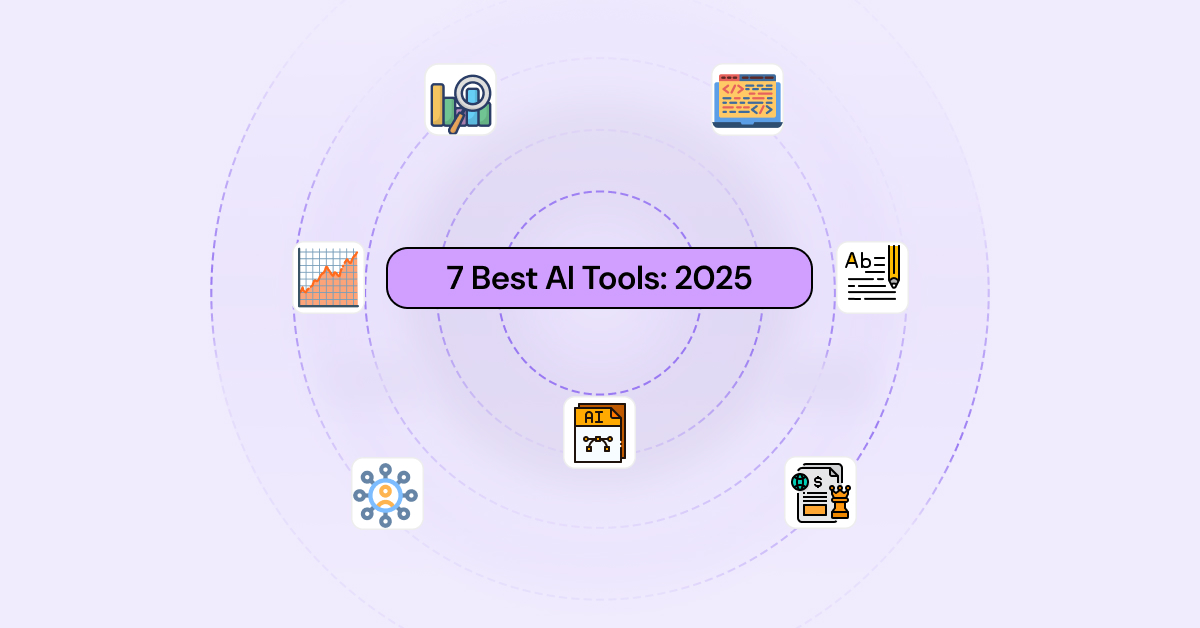 7 AI Tools You Can’t Afford to Ignore in 2025